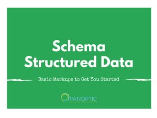 Schema
Structured Data
Basic Markups to Get You Started
 