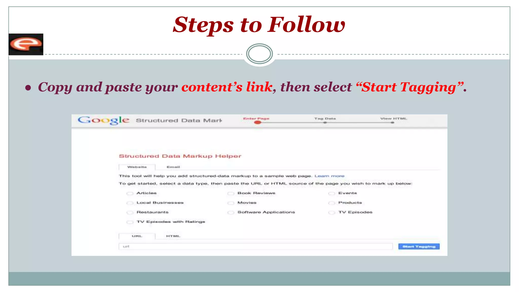 Steps to Follow
● Copy and paste your content’s link, then select “Start Tagging”.
 