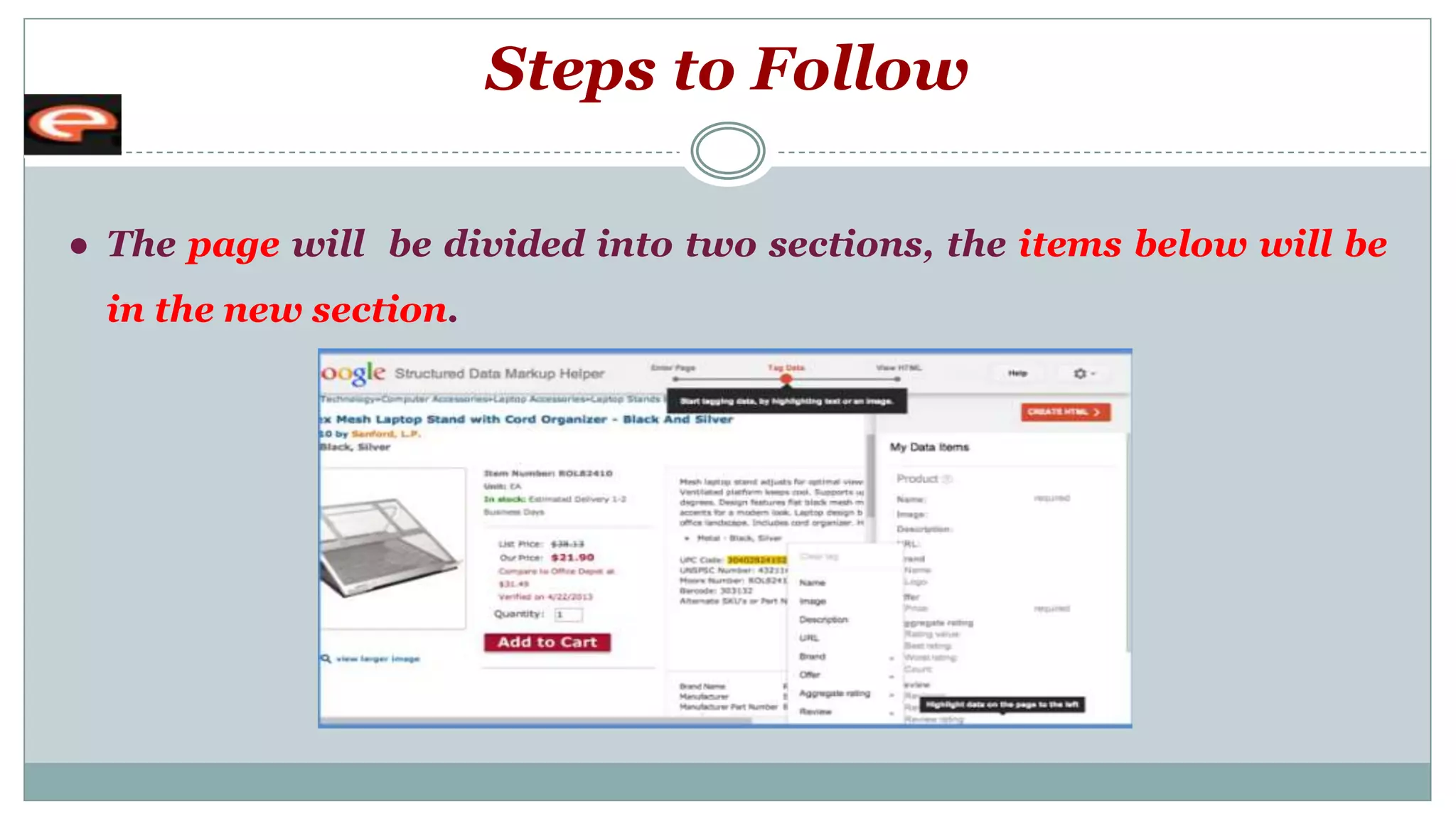 Steps to Follow
● The page will be divided into two sections, the items below will be
in the new section.
 