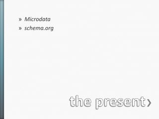 » Microdata
» schema.org
 