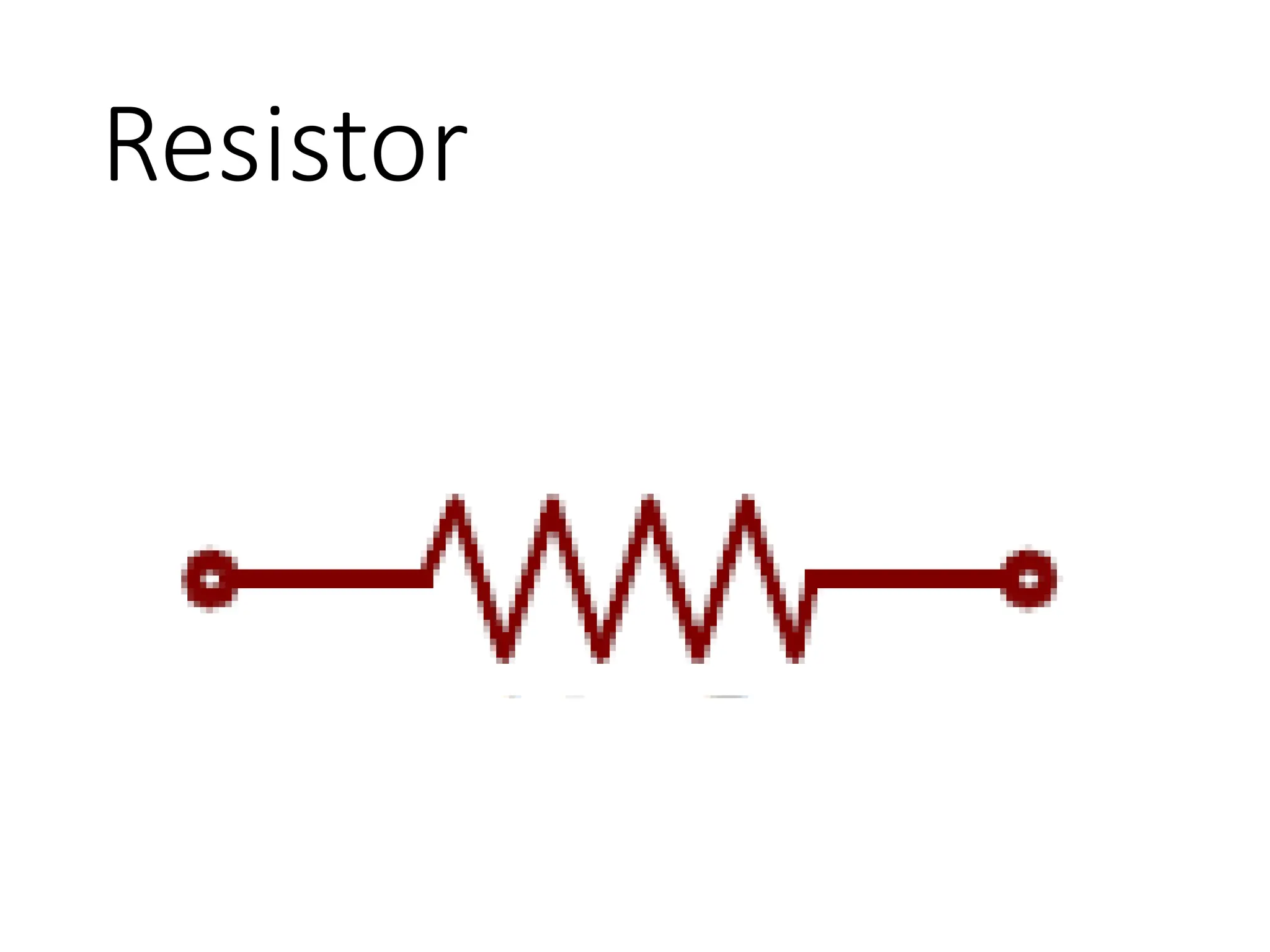 Resistor
 