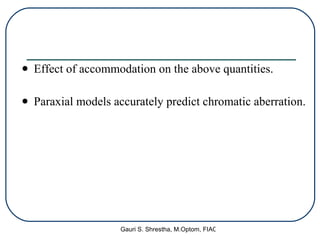 Effect of accommodation on the above quantities. Paraxial models accurately predict chromatic aberration. 