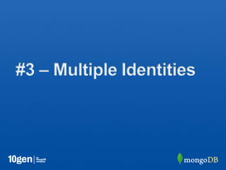 #3 – Multiple Identities
 