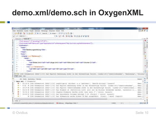demo.xml/demo.sch in OxygenXML 
© Ovidius Seite 10 
 