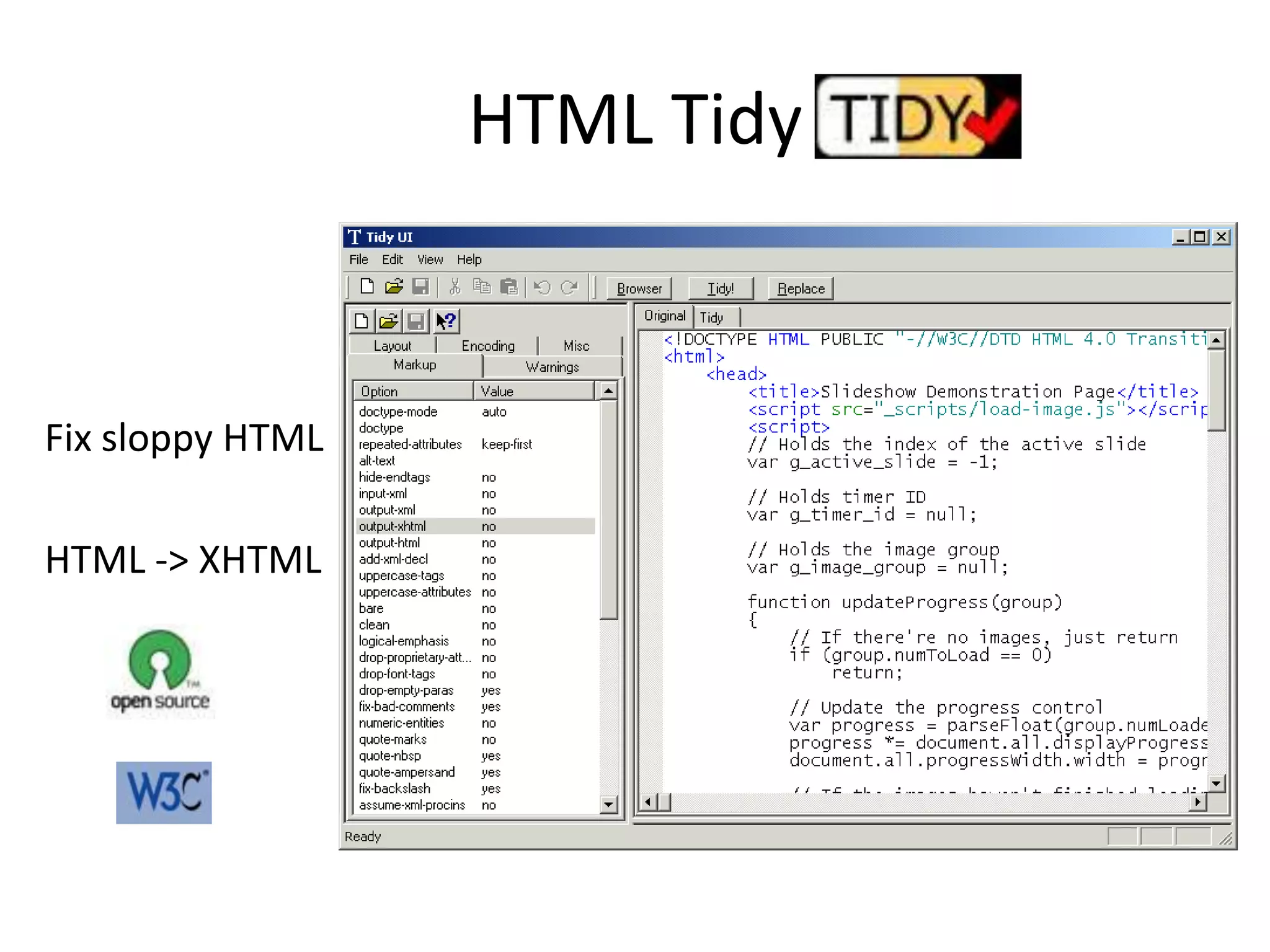HTML Tidy      Fix sloppy HTMLHTML -> XHTML