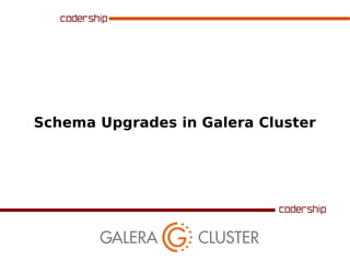 Schema Upgrades in Galera Cluster

 