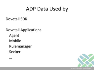ADP Data Used byDovetail SDKDovetail Applications	Agent	Mobile	Rulemanager	Seeker	…