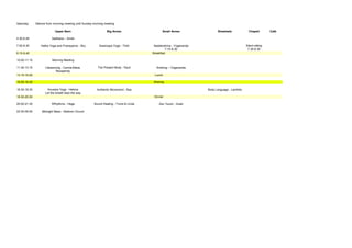 Saturday      Silence from morning meeting until Sunday morning meeting

                            Upper Barn                           Big Annex                    Small Annex               Strawbale             Chapell        Café

4.30-6.45                 Sadhana – Annki

7.00-8.30        Hatha Yoga and Pranayama - Sky             Swaroopa Yoga - Tirild       Nadabrahma - Yogananda                             Silent sitting
                                                                                                 7.15-8.30                                   7.30-8.30
8.15-9.45                                                                               Breakfast

10.00-11.15               Morning Meeting

11.30-13.15          Lifedancing - Carina-Maria           The Present Body - Pauli        Andning – Yogananda
                             Receptivity
13.15-15.00                                                                              Lunch

15.00-16.00                                                                             Sharing

16.30-18.30           Anusara Yoga - Helena               Authentic Movement - Åsa                                Body Language - Lamhita
                     Let the breath lead the way
18.30-20.00                                                                              Dinner

20.00-21.30              5Rhythms - Hege                Sound Healing - Trond & Linda       Zen Touch - Grahi

22.30-00.00       Midnight Mass - Molkom Church
 