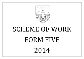 SCHEME OF WORK
FORM FIVE
2014

 