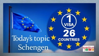 Today’s topic
Schengen
 