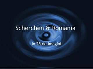 Scherchen & Romania
In 25 de imagini
 