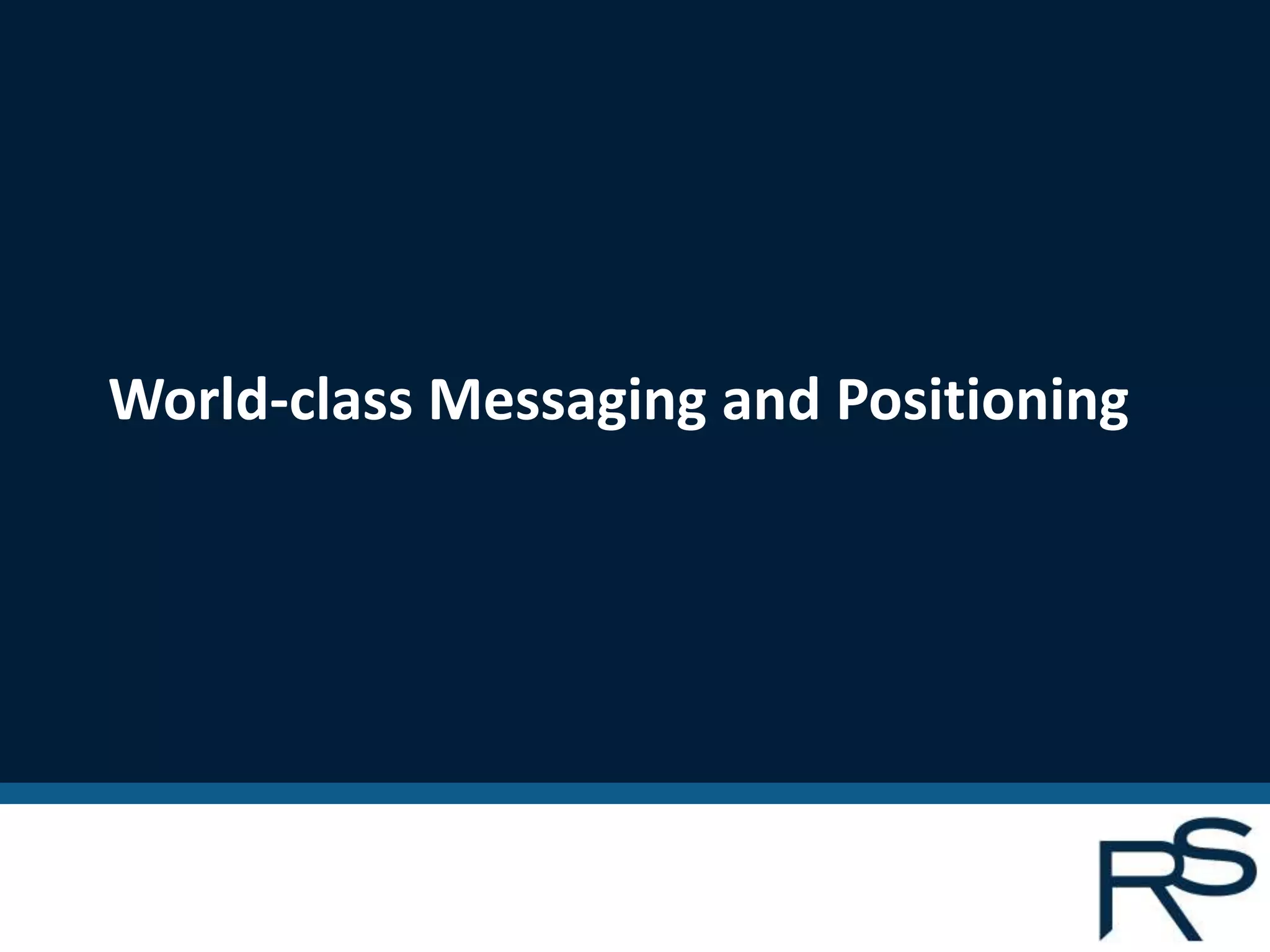World-class Messaging and Positioning
 