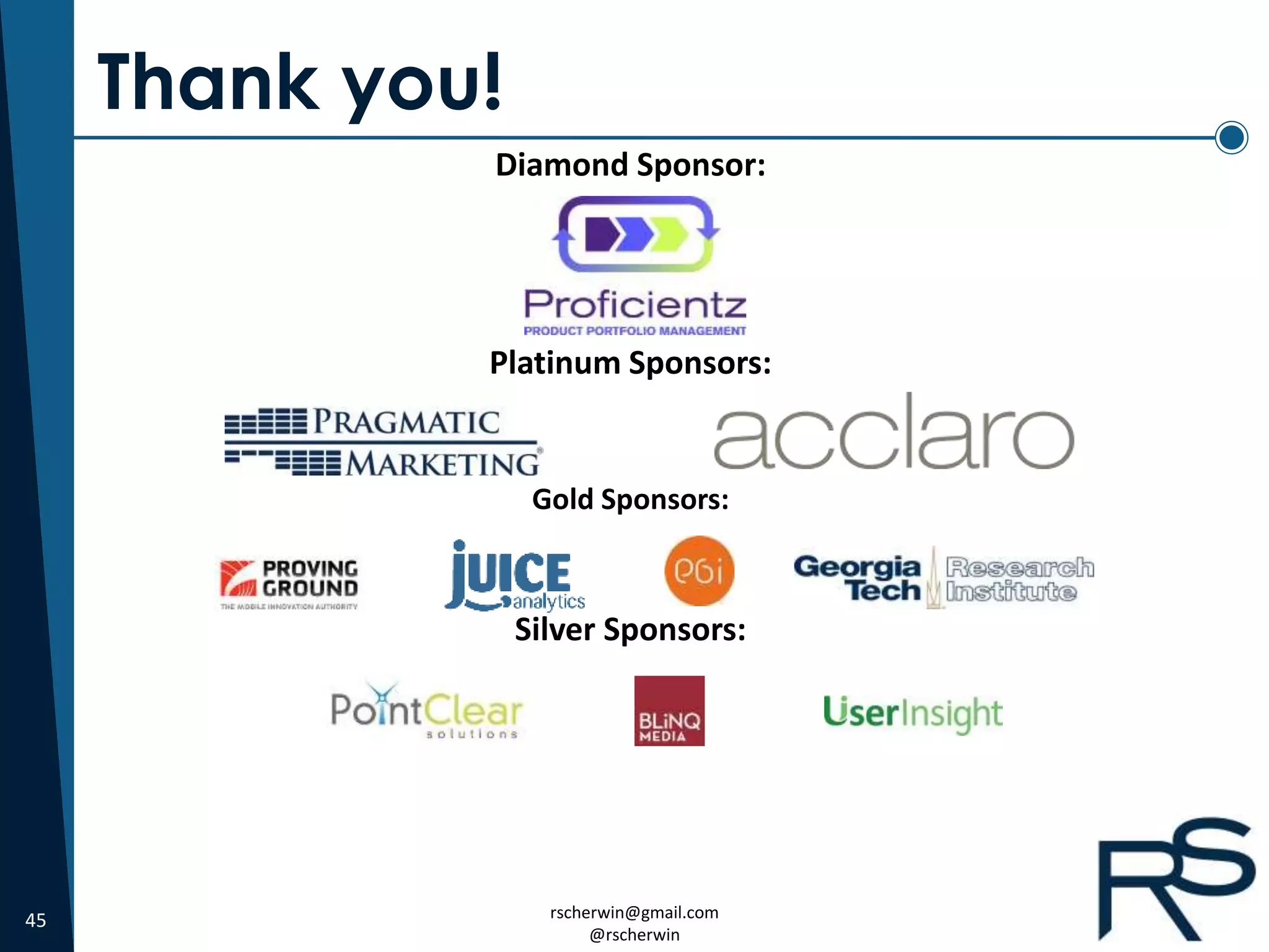 45 rscherwin@gmail.com
@rscherwin
Diamond Sponsor:
Platinum Sponsors:
Gold Sponsors:
Silver Sponsors:
Thank you!
 