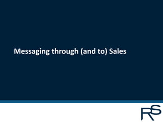 Messaging through (and to) Sales
 