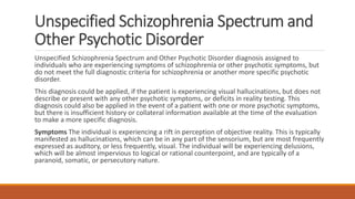 Unspecified Schizophrenia Spectrum and
Other Psychotic Disorder
Unspecified Schizophrenia Spectrum and Other Psychotic Dis...
