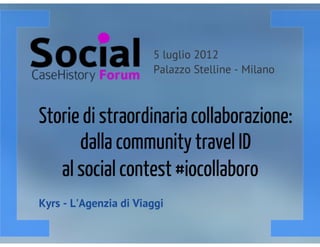 Storie di straordinaria collaborazione: dalla community travel ID al social contest #iocollaboro.  - 2° parte