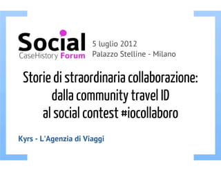 Storie di straordinaria collaborazione: dalla community travel ID al social contest #iocollaboro.  - 3° parte