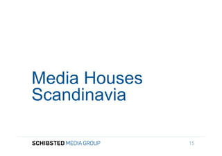 Media Houses
Scandinavia

               15
 