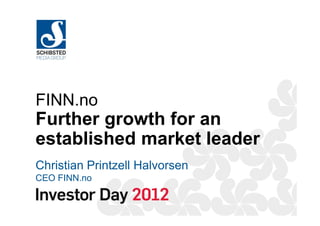 FINN.no
Further growth for an
established market leader
Christian Printzell Halvorsen
CEO FINN.no
 