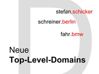 D Neue   Top-Level-Domains stefan. schicker schreiner. berlin fahr. bmw 
