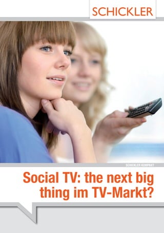 SCHICKLER KOMPAKT



Social TV: the next big
  thing im TV-Markt?
 