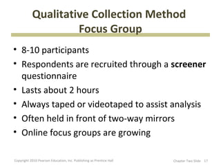 Qualitative Collection Method
                    Focus Group
• 8-10 participants
• Respondents are recruited through a sc...