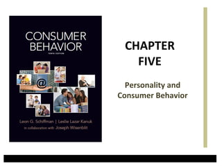 CHAPTER
   FIVE
  Personality and
Consumer Behavior
 