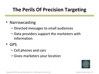The Perils Of Precision Targeting

• Narrowcasting
      – Directed messages to small audiences
      – Data providers sup...