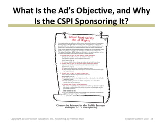 What Is the Ad’s Objective, and Why
      Is the CSPI Sponsoring It?




Copyright 2010 Pearson Education, Inc. Publishing...