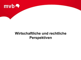 Wirtschaftliche und rechtliche
        Perspektiven
 