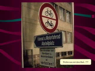 Wohin nun mit dem Rad...??? 