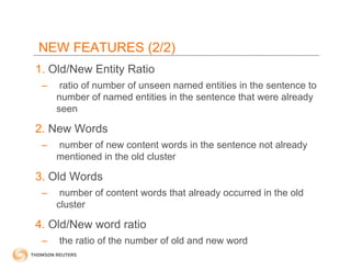 NEW FEATURES (2/2)
1. Old/New Entity Ratio
 –    ratio of number of unseen named entities in the sentence to
     number o...