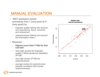 MANUAL EVALUATION
• NIST assessors scored
  summaries from 1 (very poor) to 5
  (very good) by
 –   linguistic quality (ta...