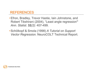 REFERENCES
• Efron, Bradley, Trevor Hastie, Iain Johnstone, and
  Robert Tibshirani (2004), “Least angle regression”
  Ann...