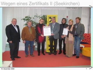 15. Dezember 2008 Wegen eines Zertifikats II (Seekirchen) 