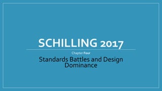 SCHILLING 2017
Chapter Four
Standards Battles and Design
Dominance
 