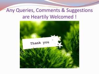 Any Queries, Comments & Suggestions
are Heartily Welcomed !
 