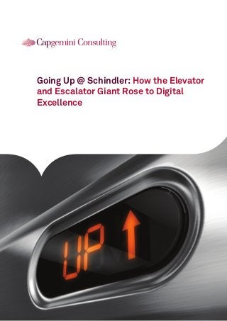 Going Up @ Schindler: How the Elevator
and Escalator Giant Rose to Digital
Excellence
 
