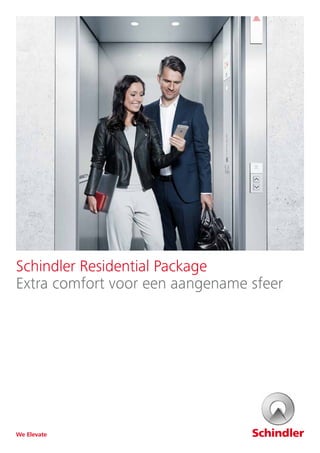 Schindler Residential Package
Extra comfort voor een aangename sfeer
We Elevate
 