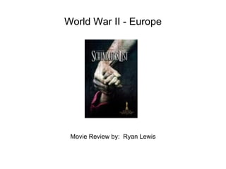 World War II - Europe Movie Review by:  Ryan Lewis 