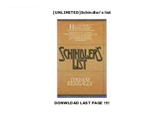 [UNLIMITED]Schindler's list
DONWLOAD LAST PAGE !!!!
In the shadow of Auschwitz, a flamboyant German industrialist grew into a living legend to the Jews of Cracow. He was a womaniser, a heavy drinker and a bon viveur, but to them he became a saviour. This is the extraordinary story of Oskar Schindler, who risked his life to protect Jews in Nazi-occupied Poland and who was transformed by the war into a man with a mission, a compassionate angel of mercy.
 
