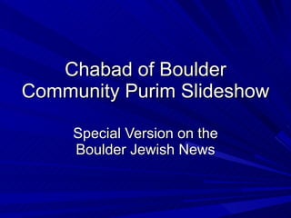 Chabad of Boulder Community Purim Slideshow Special Version on the Boulder Jewish News 