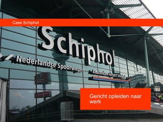 Case Schiphol Gericht opleiden naar werk 
