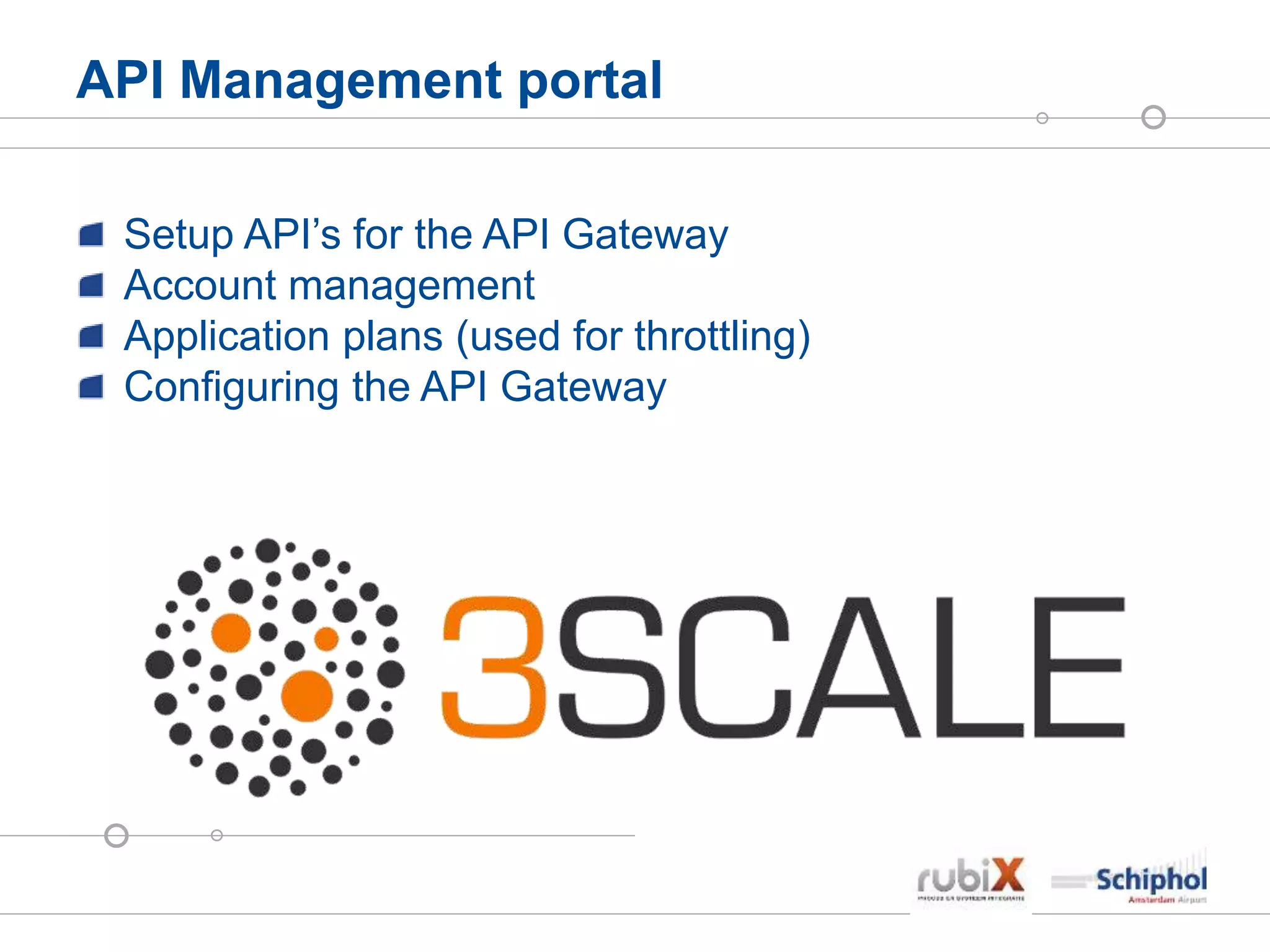 API Management portal
Setup API’s for the API Gateway
Account management
Application plans (used for throttling)
Configuring the API Gateway
 