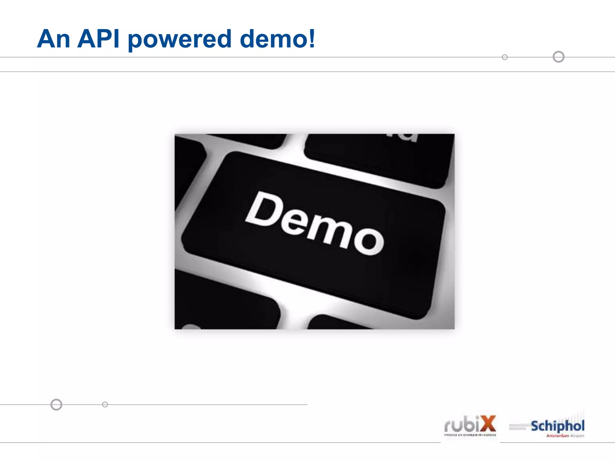 An API powered demo!
 