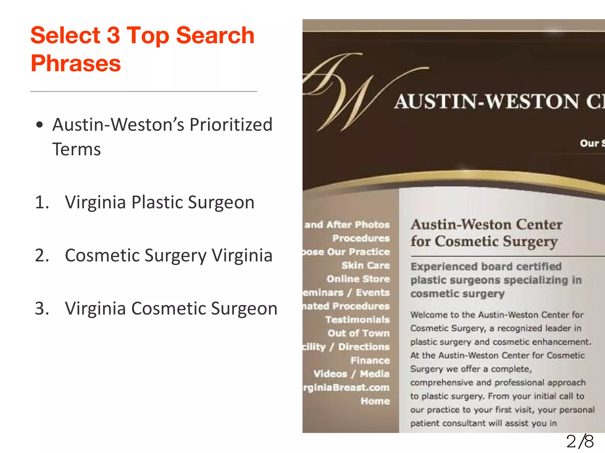 Austin-Weston’s Prioritized Terms Virginia Plastic Surgeon Cosmetic Surgery Virginia Virginia Cosmetic Surgeon Select 3 Top Search Phrases 2/8 