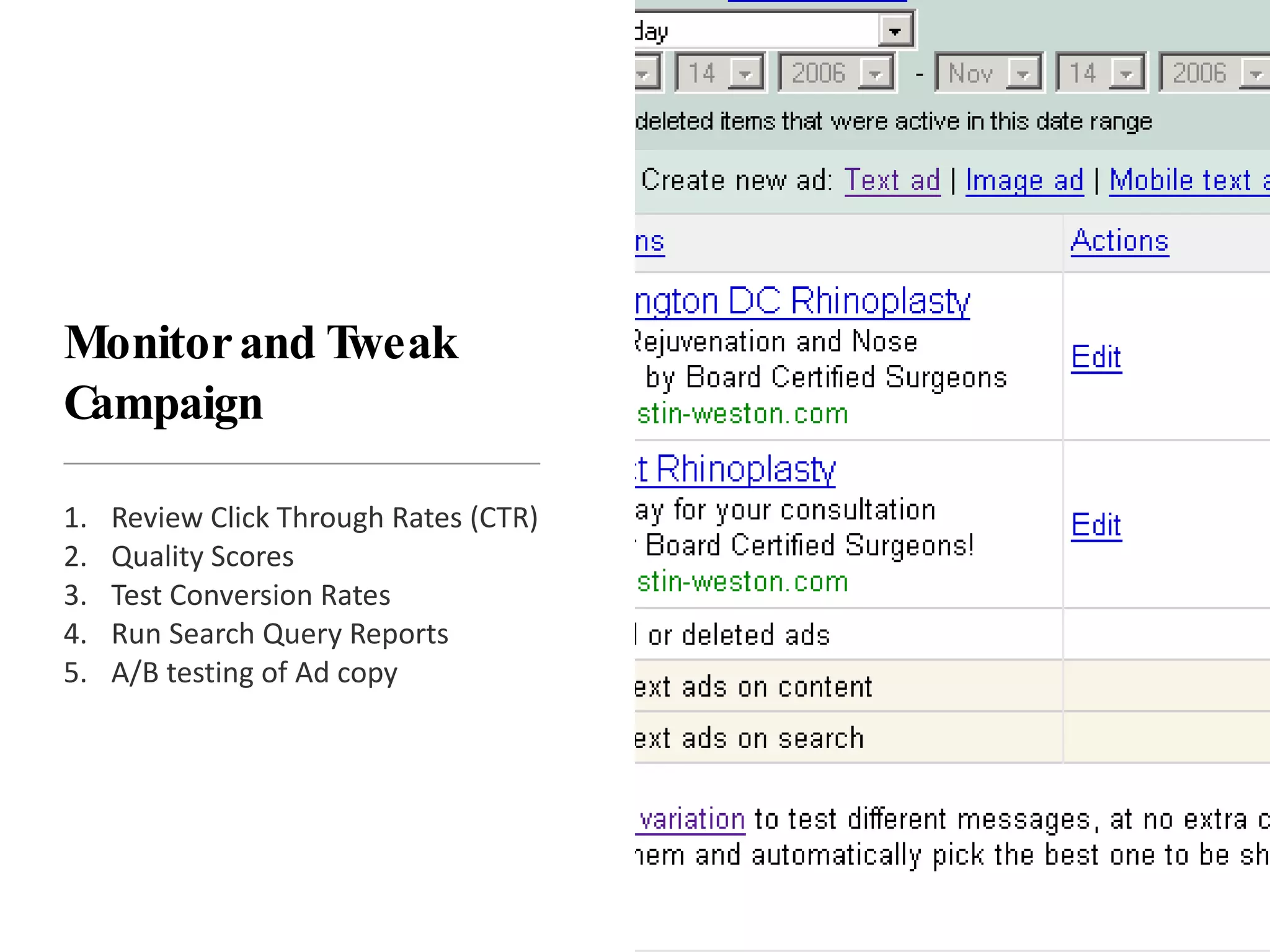 Monitor and Tweak Campaign Review Click Through Rates (CTR) Quality Scores Test Conversion Rates Run Search Query Reports A/B testing of Ad copy 