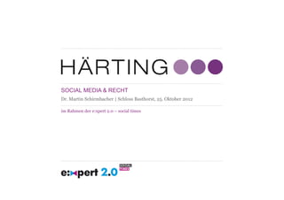 SOCIAL MEDIA & RECHT
Dr. Martin Schirmbacher | Schloss Basthorst, 25. Oktober 2012

im Rahmen der e:xpert 2.0 – social times
 