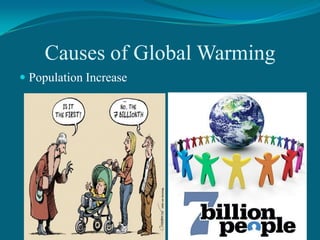 Causes of Global Warming
 Population Increase

 