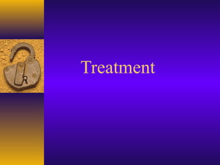 Treatment
 